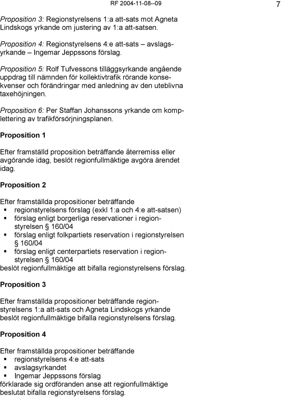 Proposition 6: Per Staffan Johanssons yrkande om komplettering av trafikförsörjningsplanen.