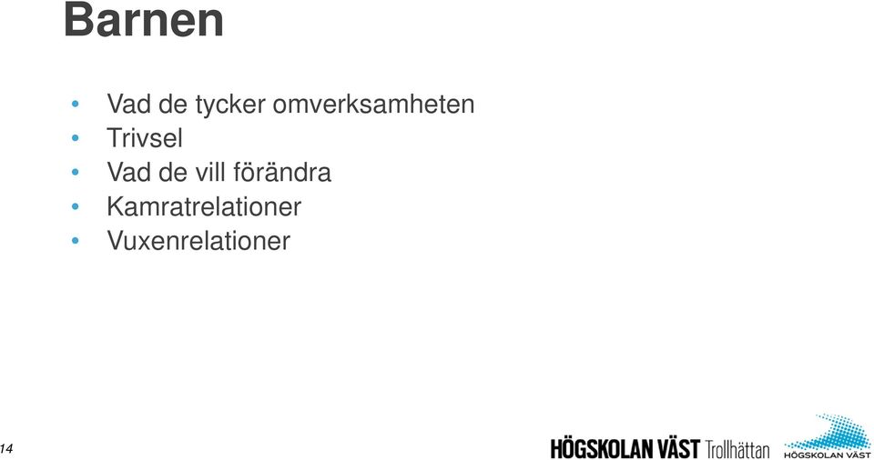 Vad de vill förändra