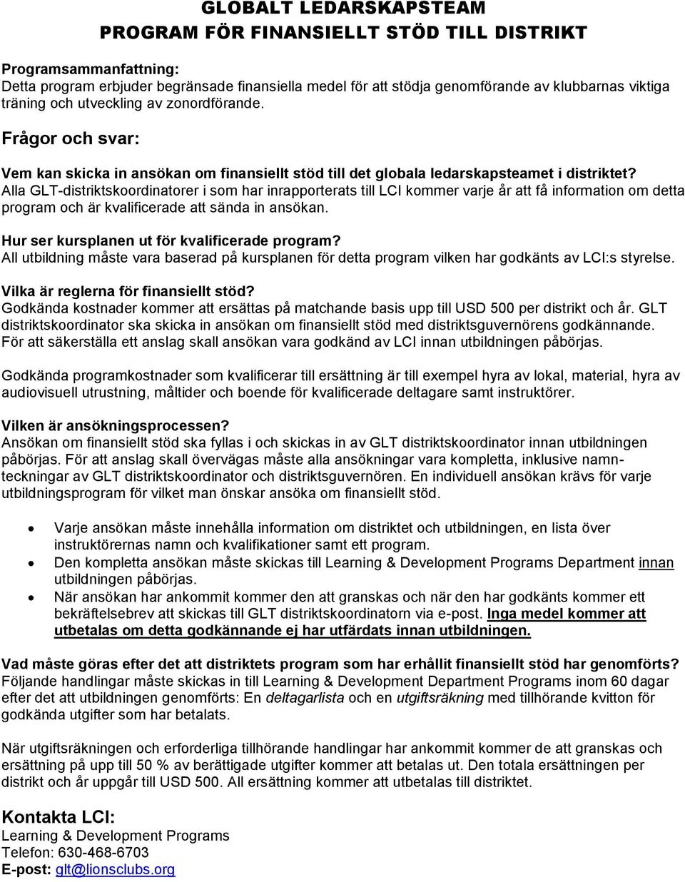 Alla GLT-distriktskoordinatorer i som har inrapporterats till LCI kommer varje år att få information om detta program och är kvalificerade att sända in ansökan.