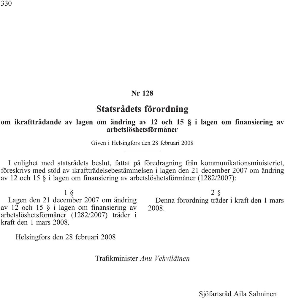 den 21 december 2007 om ändring av 12 och 15 i lagen om finansiering av arbetslöshetsförmåner (1282/2007): Lagen den 21 december 2007 om ändring av 12 och 15 i