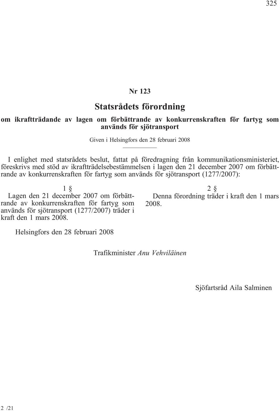 december 2007 om förbättrande av konkurrenskraften för fartyg som används för sjötransport (1277/2007): Lagen den 21 december 2007 om förbättrande av konkurrenskraften