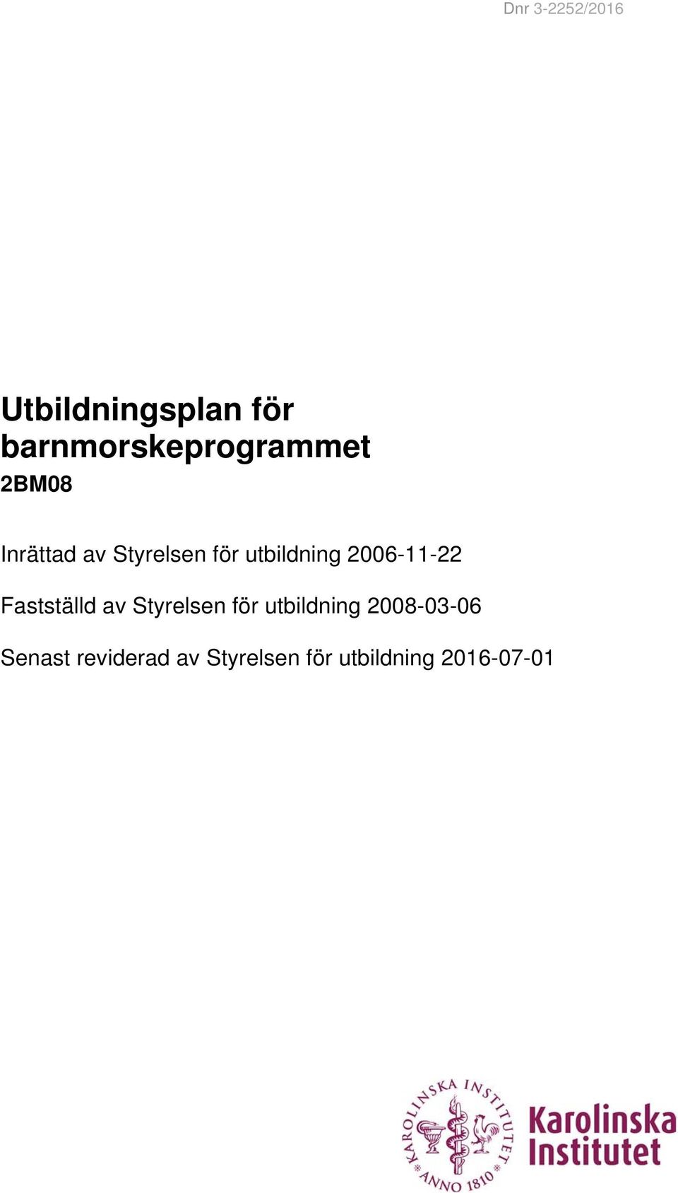 Fastställd av Styrelsen för utbildning 2008-03-06