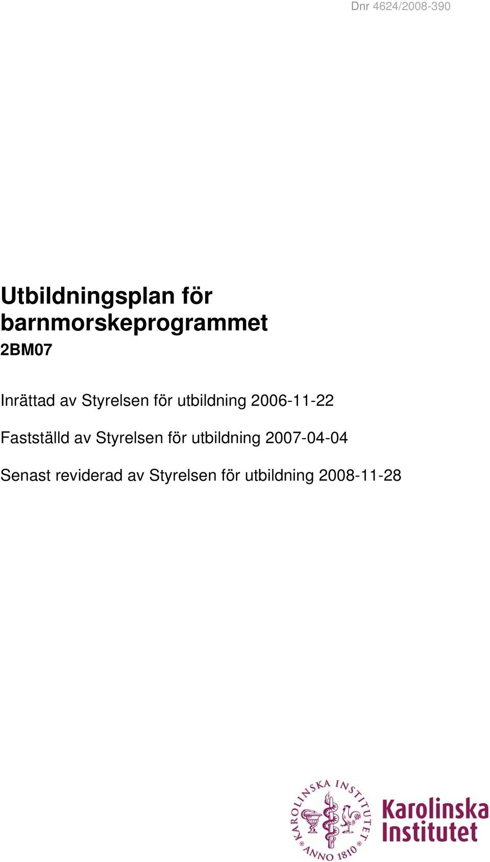 Fastställd av Styrelsen för utbildning 2007-04-04