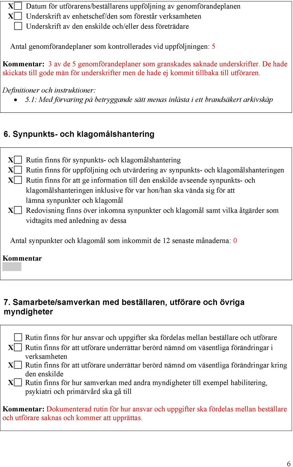 De hade skickats till gode män för underskrifter men de hade ej kommit tillbaka till utföraren. Definitioner och instruktioner: 5.