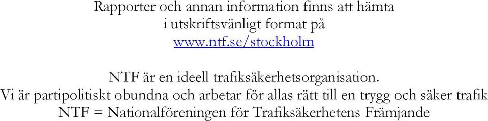 se/stockholm NTF är en ideell trafiksäkerhetsorganisation.