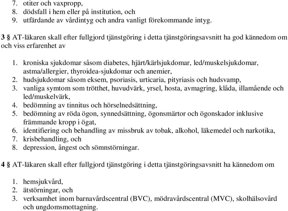 kroniska sjukdomar såsom diabetes, hjärt/kärlsjukdomar, led/muskelsjukdomar, astma/allergier, thyroidea-sjukdomar och anemier, 2.