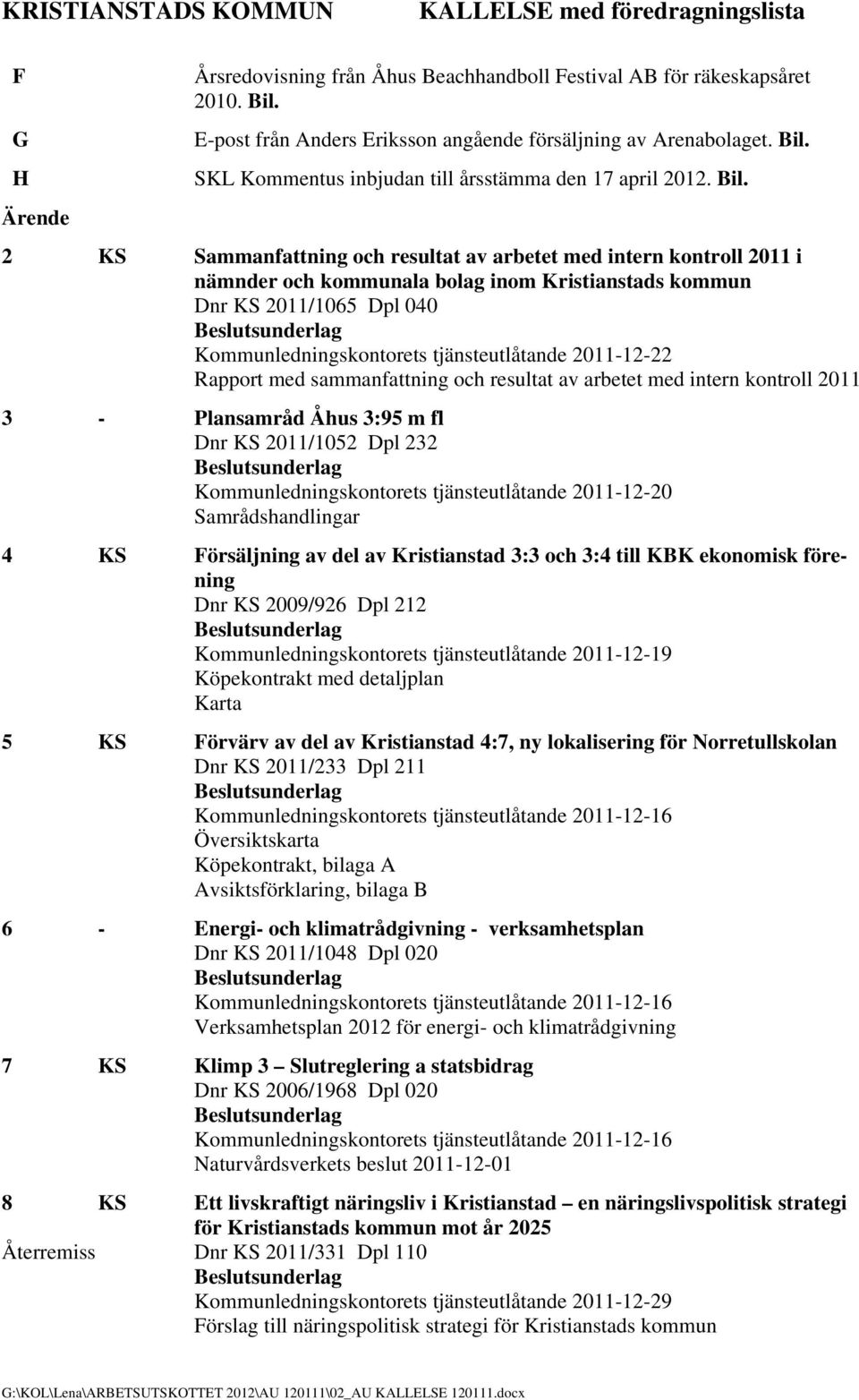 SKL Kommentus inbjudan till årsstämma den 17 april 2012. Bil.