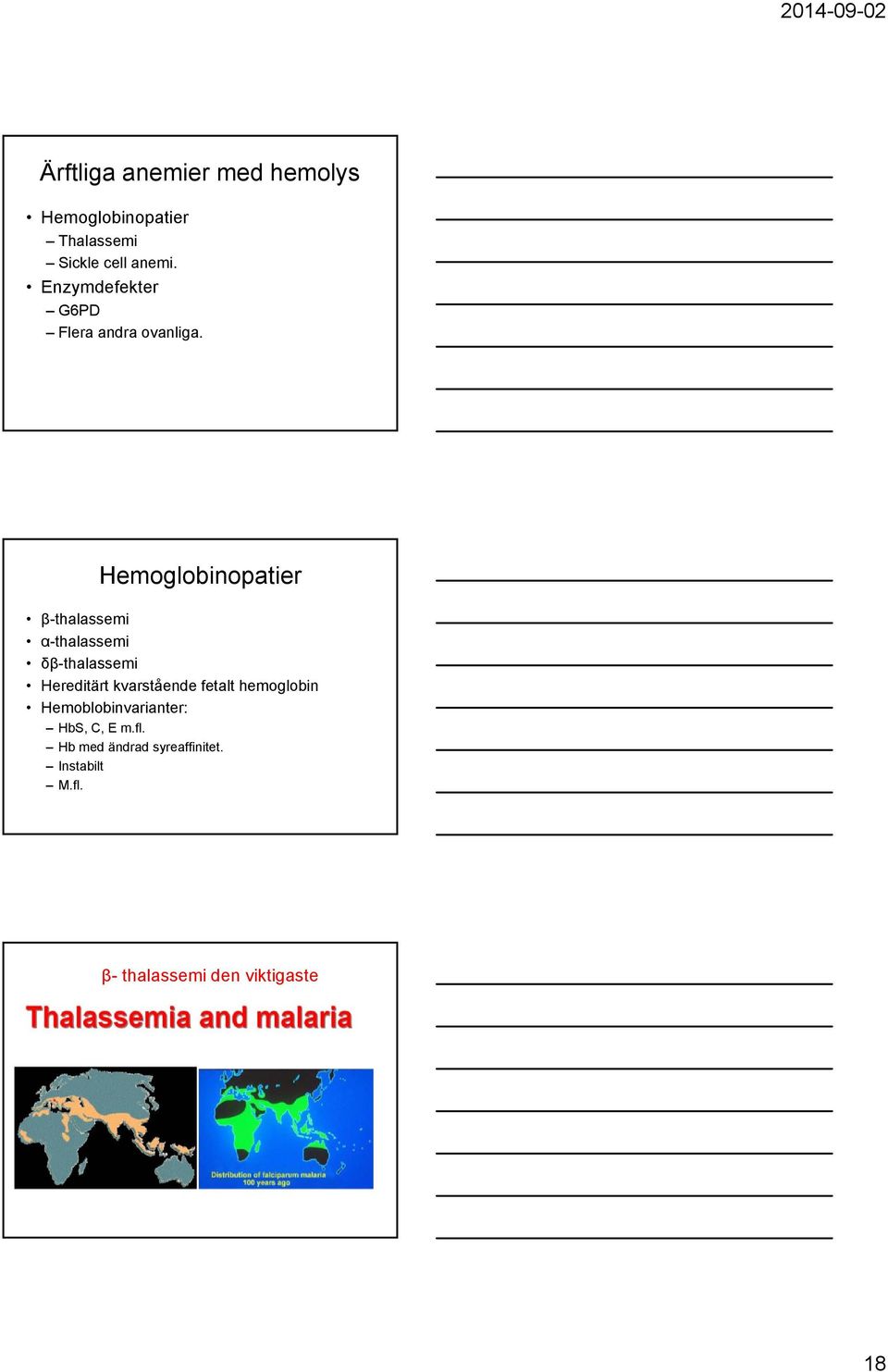 Hemoglobinopatier β-thalassemi α-thalassemi δβ-thalassemi Hereditärt kvarstående