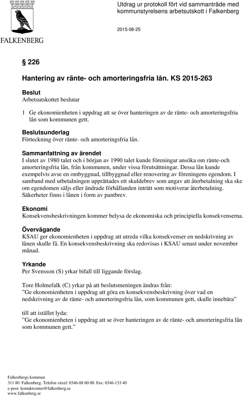 Beslutsunderlag Förteckning över ränte- och amorteringsfria lån.