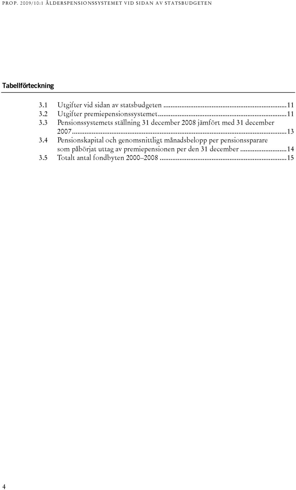 3 Pensionssystemets ställning 31 december 2008 jämfört med 31 december 2007...13 3.
