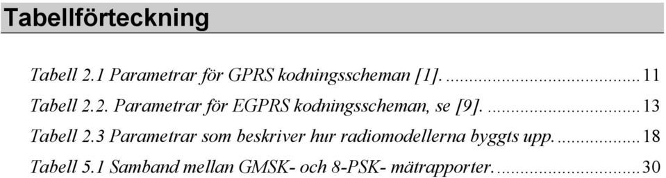 2. Parametrar för EGPRS kodningsscheman, se [9]....13 Tabell 2.