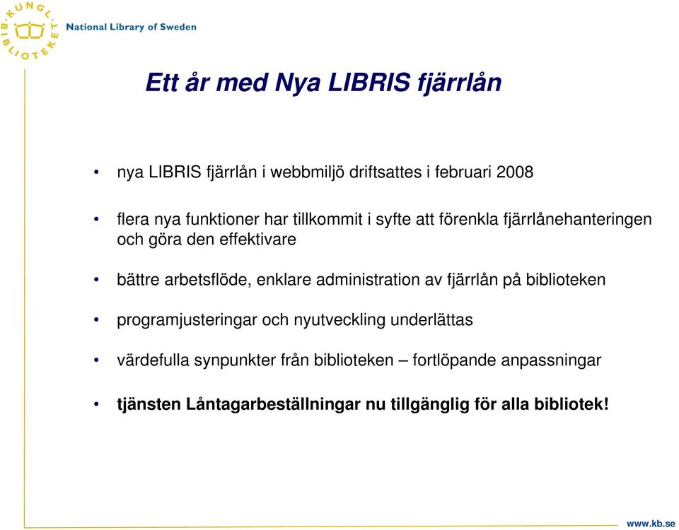 arbetsflöde, enklare administration av fjärrlån på biblioteken programjusteringar och nyutveckling underlättas