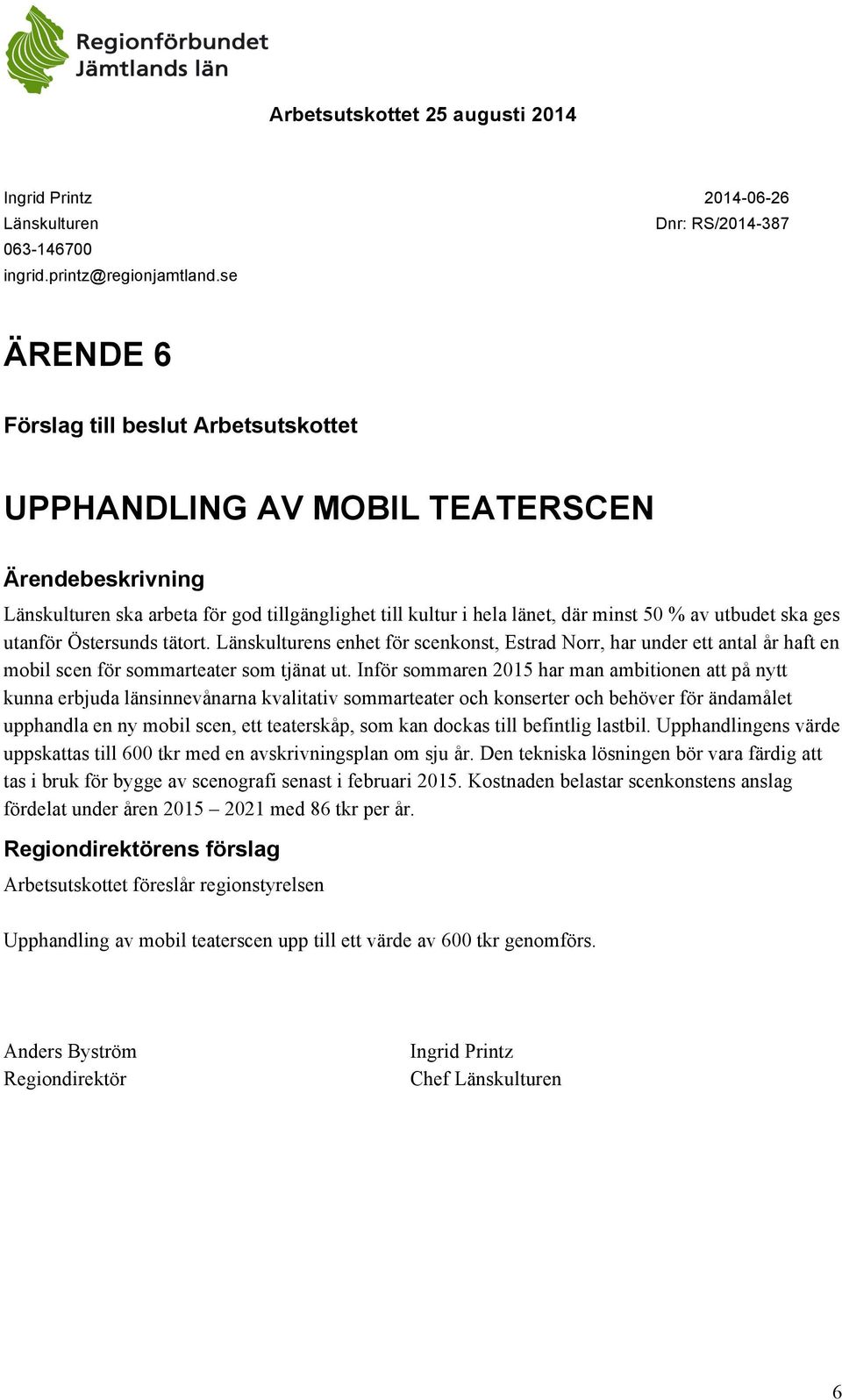 Länskulturens enhet för scenkonst, Estrad Norr, har under ett antal år haft en mobil scen för sommarteater som tjänat ut.