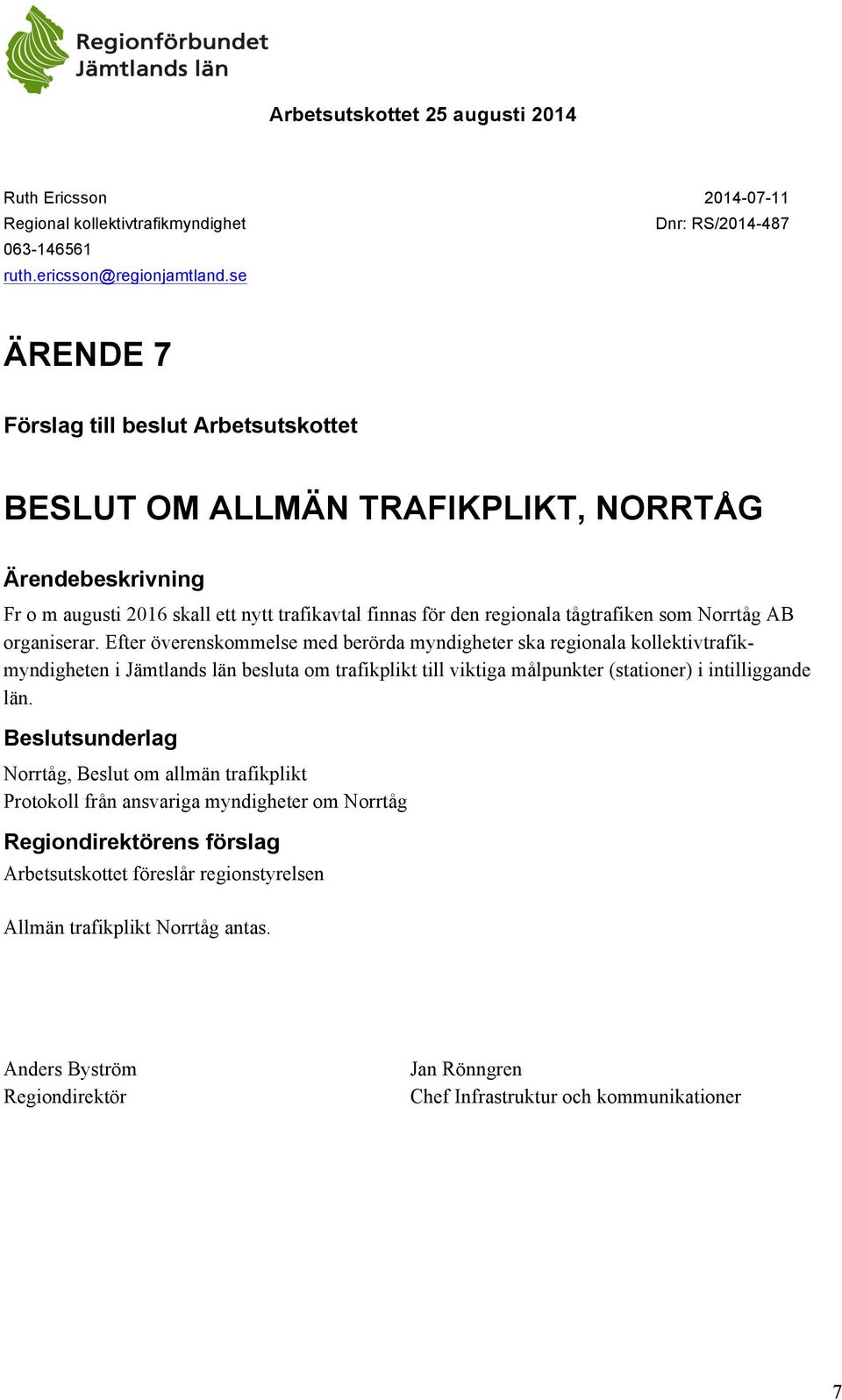 Efter överenskommelse med berörda myndigheter ska regionala kollektivtrafikmyndigheten i Jämtlands län besluta om trafikplikt till viktiga målpunkter (stationer) i