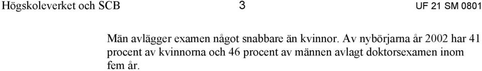 Av nybörjarna år 2002 har 41 procent av