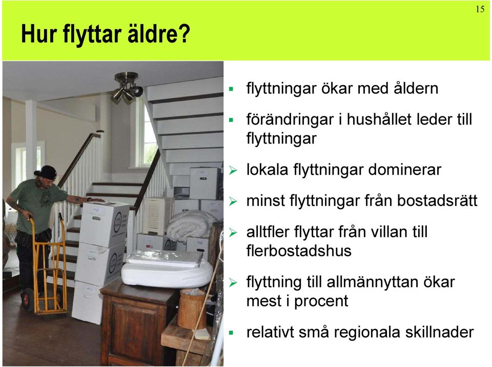 flyttningar lokala flyttningar dominerar minst flyttningar från