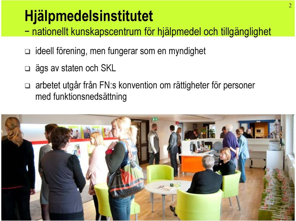 fungerar som en myndighet ägs av staten och SKL arbetet