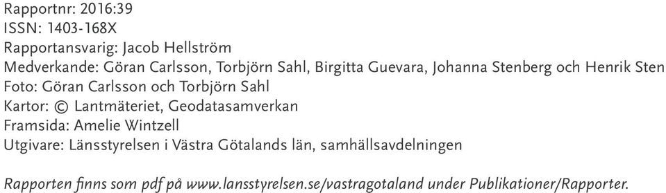 Lantmäteriet, Geodatasamverkan Framsida: Amelie Wintzell Utgivare: Länsstyrelsen i Västra Götalands län,