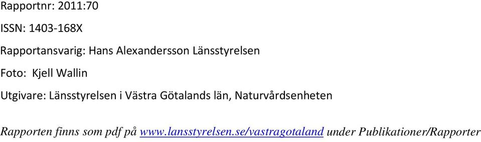 Länsstyrelsen i Västra Götalands län, Naturvårdsenheten Rapporten