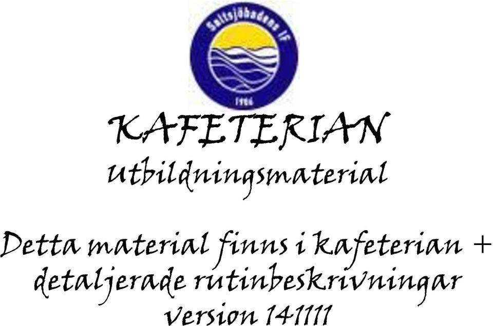 material finns i kafeterian