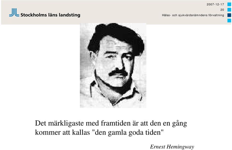 gång kommer att kallas "den