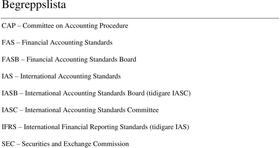 Accounting Standards Board (tidigare IASC) IASC International Accounting Standards Committee