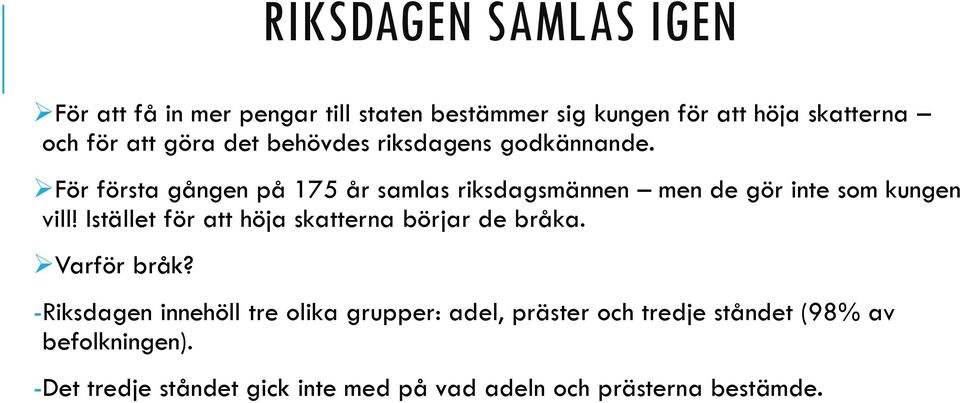 För första gången på 175 år samlas riksdagsmännen men de gör inte som kungen vill!