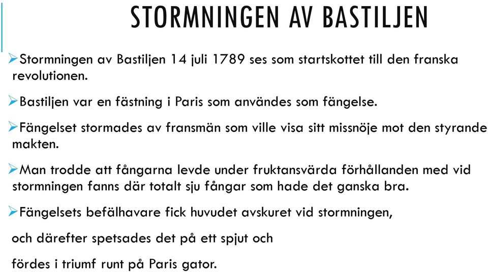 Fängelset stormades av fransmän som ville visa sitt missnöje mot den styrande makten.