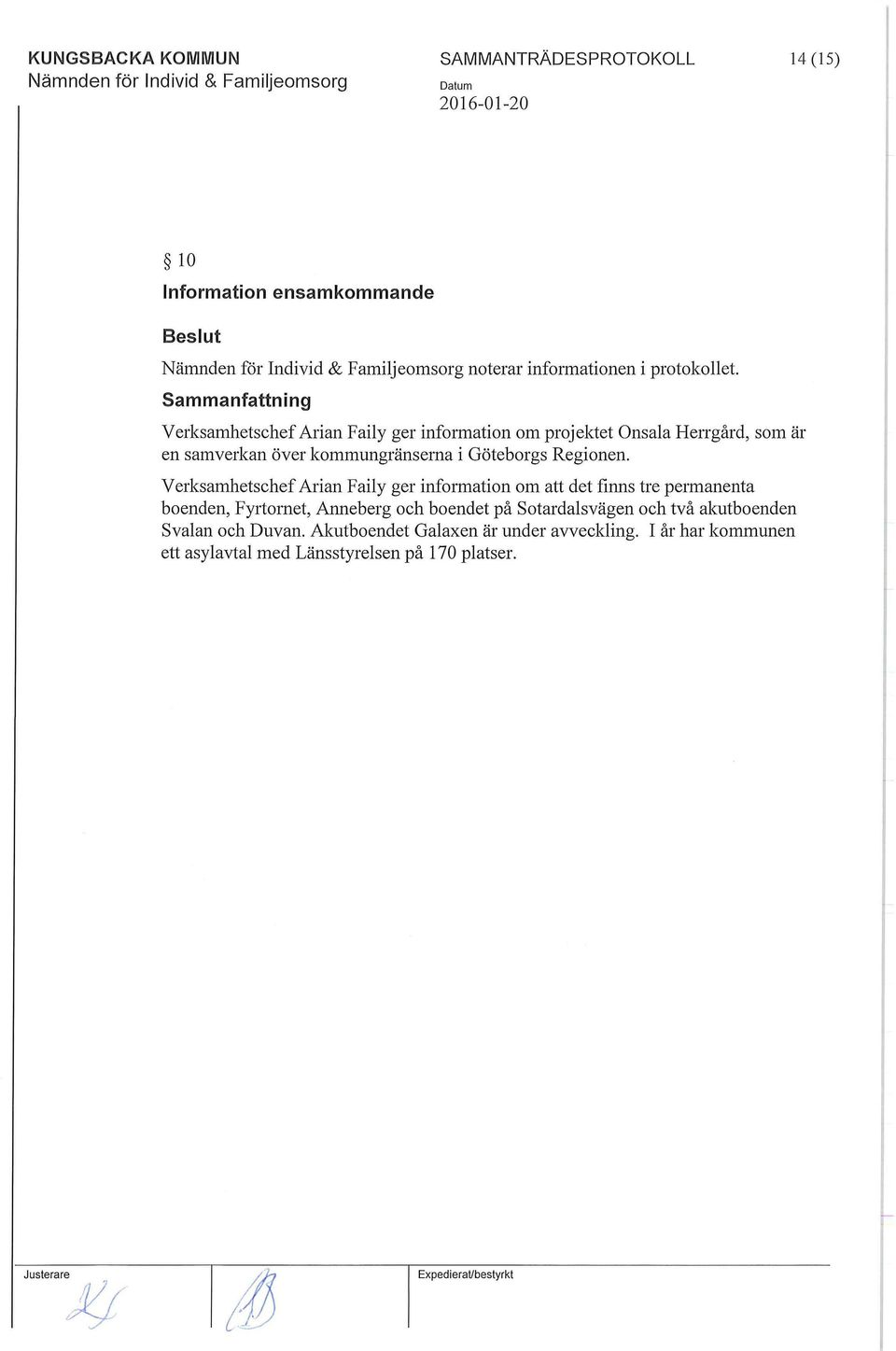 Verksamhetschef Arian Faily ger infmmation om att det finns tre petmanenta boenden, Fyrtornet, Anneberg och boendet på sotardalsvägen