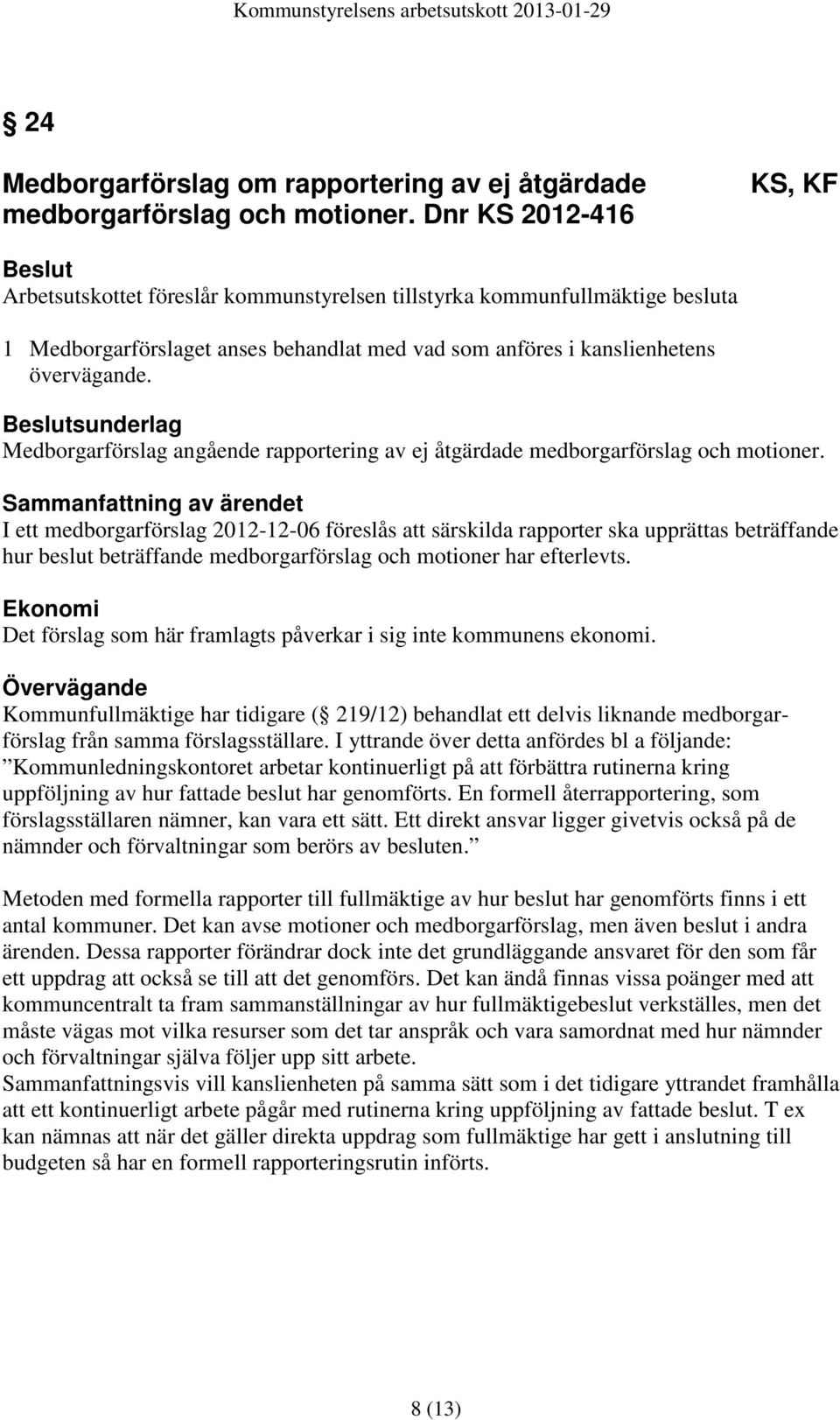 sunderlag Medborgarförslag angående rapportering av ej åtgärdade medborgarförslag och motioner.