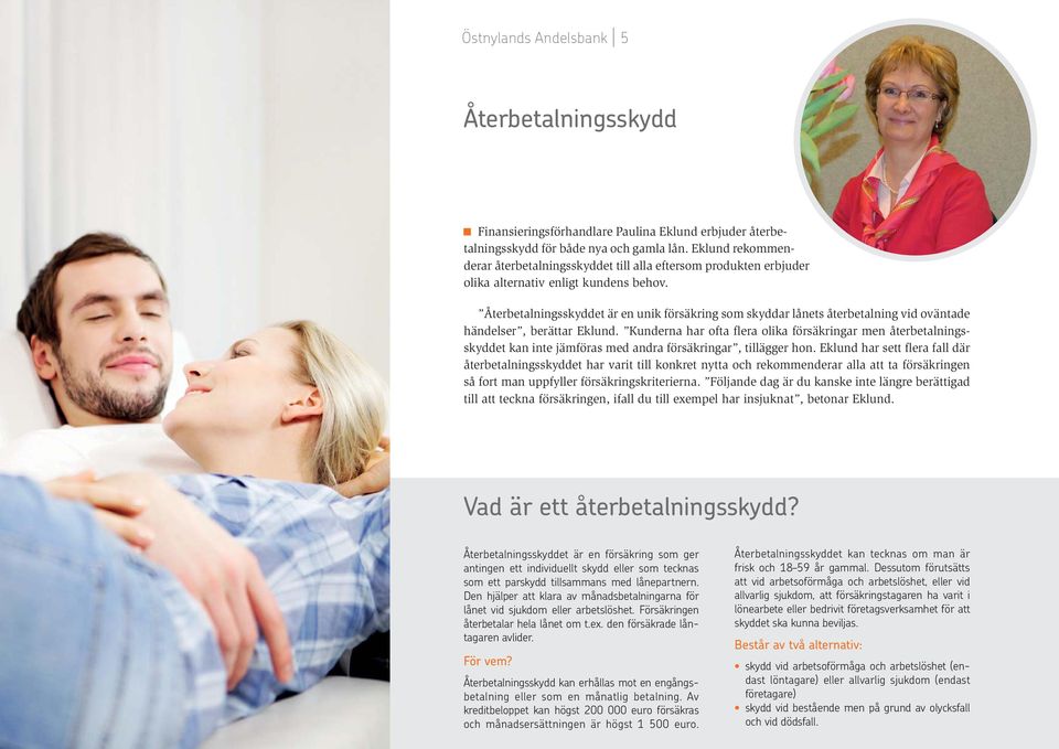 Återbetalningsskyddet är en unik försäkring som skyddar lånets återbetalning vid oväntade händelser, berättar Eklund.