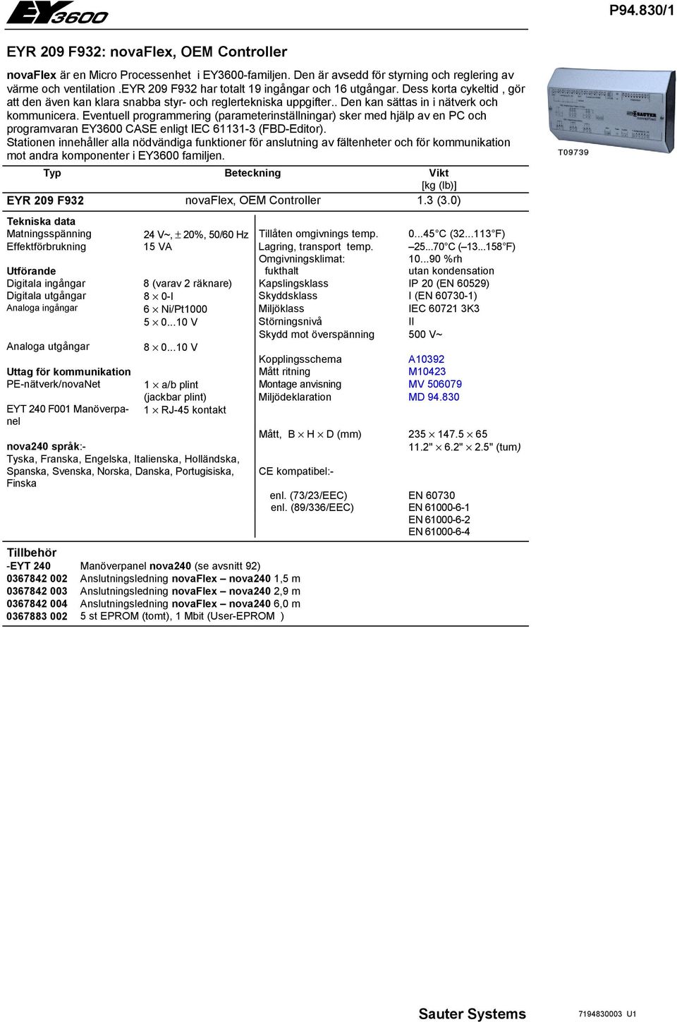 Eventuell programmering (parameterinställningar) sker med hjälp av en PC och programvaran EY3600 CASE enligt IEC 61131-3 (FBD-Editor).