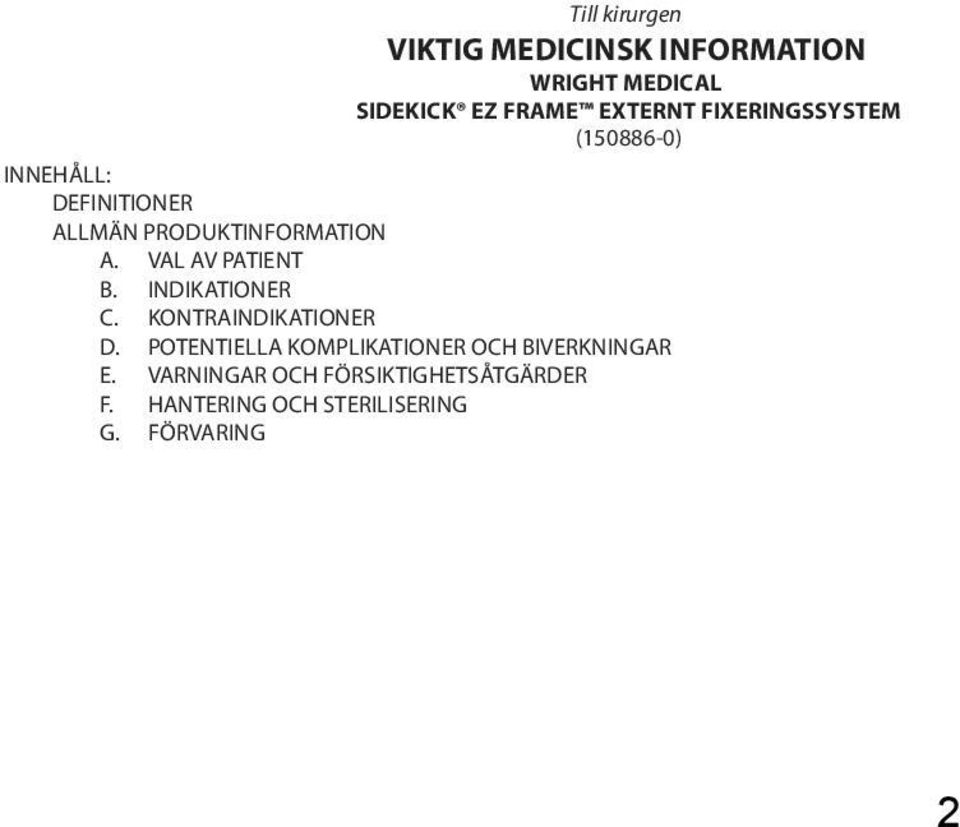 VAL AV PATIENT B. INDIKATIONER C. KONTRAINDIKATIONER D.