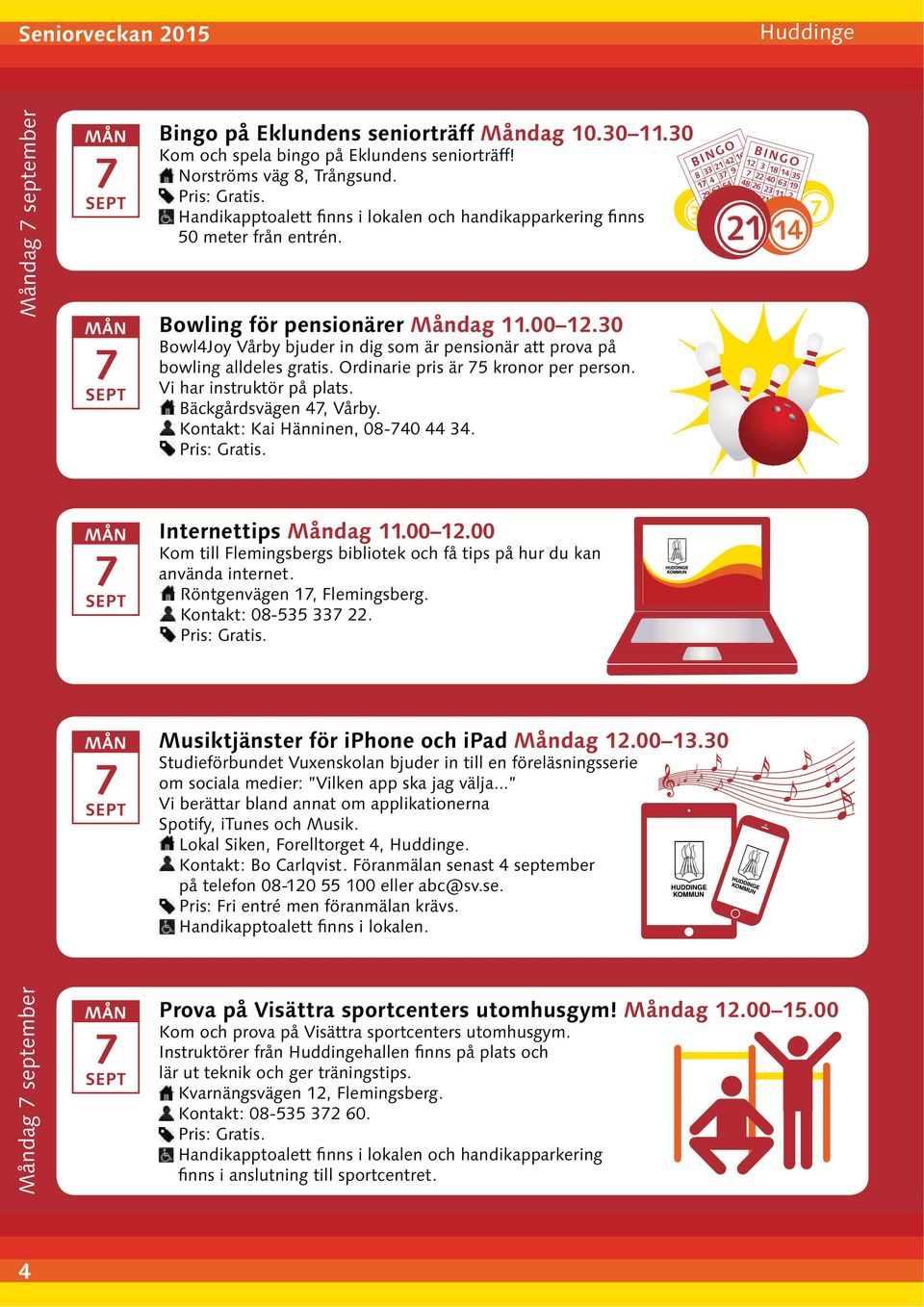 Kontakt: 0-535 33 22. Musiktjänster för iphone och ipad Måndag 12.00 13.30 Studieförbundet Vuxenskolan bjuder in till en föreläsningsserie om sociala medier: Vilken app ska jag välja.