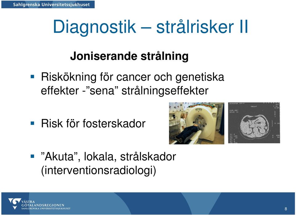 sena strålningseffekter Risk för fosterskador