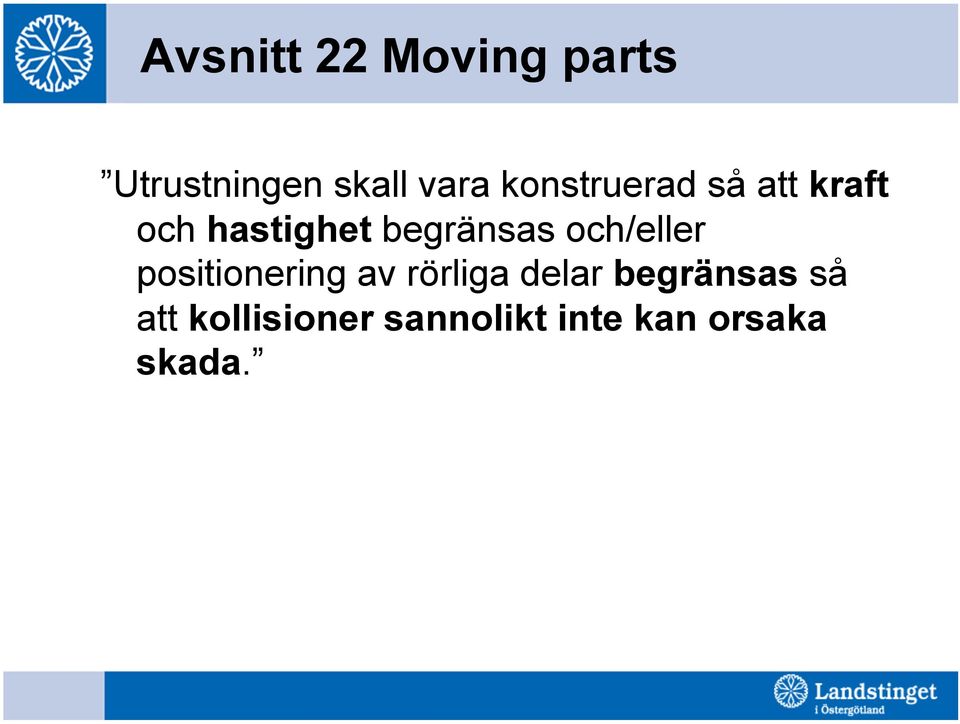 och/eller positionering av rörliga delar