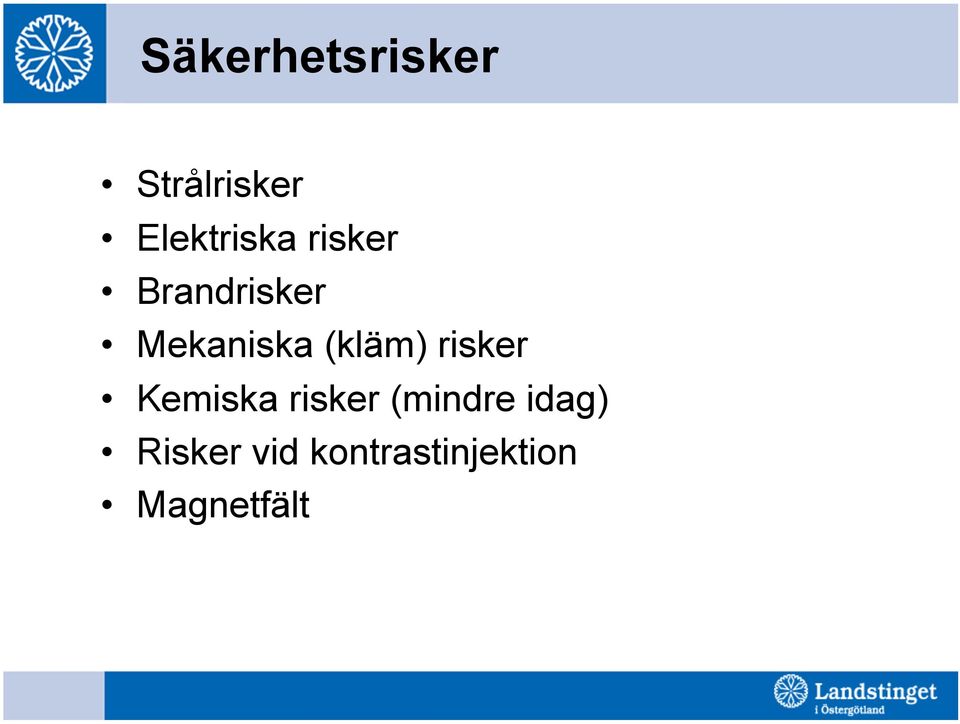 Mekaniska (kläm) risker Kemiska