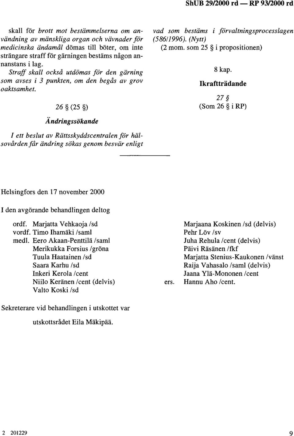 (Nytt) (2 mom. som 25 i propositionen) 8 kap.
