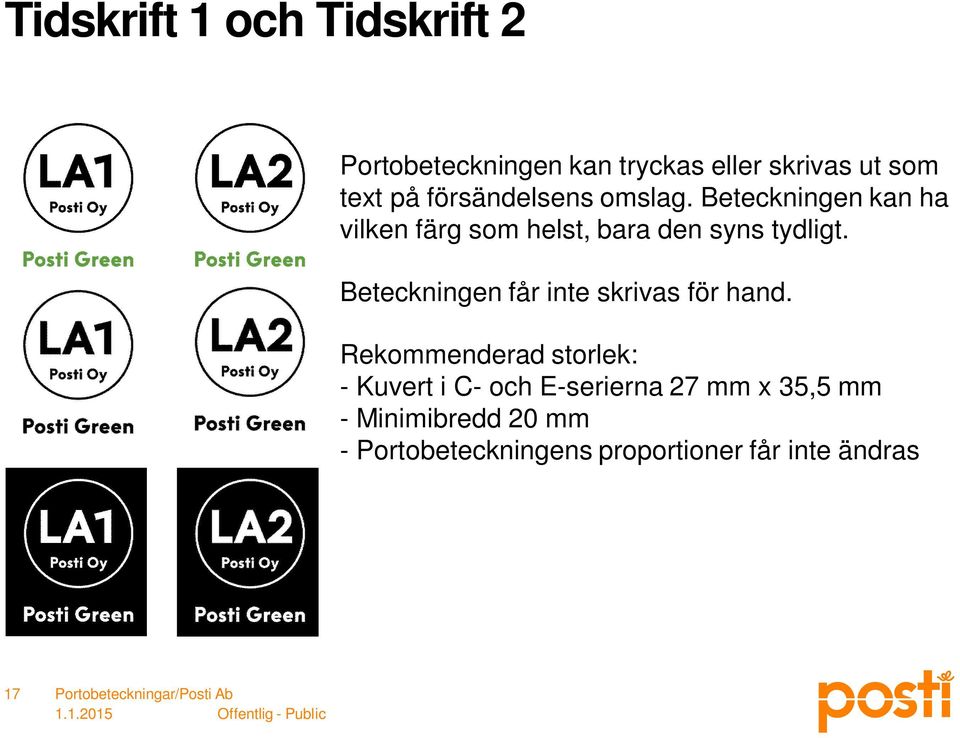 Beteckningen får inte skrivas för hand.