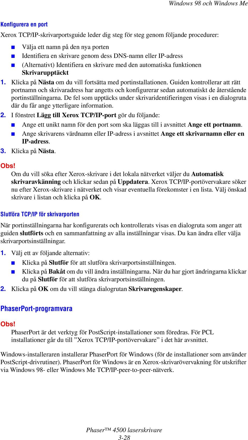 Guiden kontrollerar att rätt portnamn och skrivaradress har angetts och konfigurerar sedan automatiskt de återstående portinställningarna.