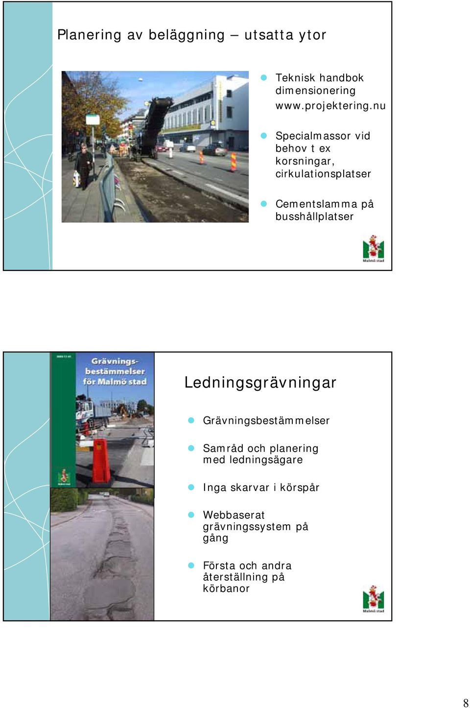 busshållplatser Ledningsgrävningar Grävningsbestämmelser Samråd och planering med