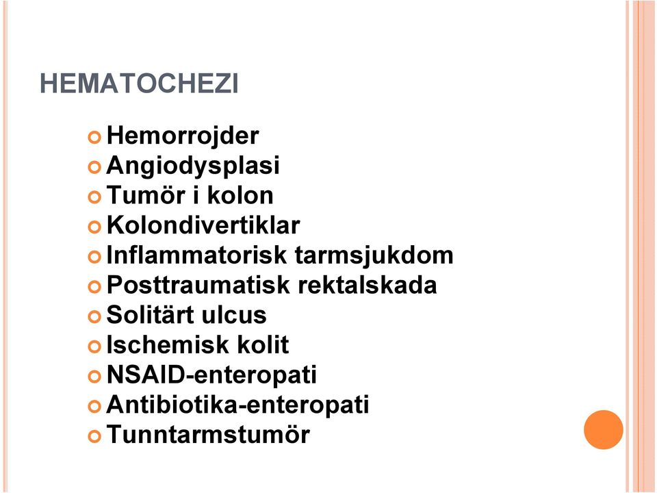 Posttraumatisk rektalskada Solitärt ulcus Ischemisk