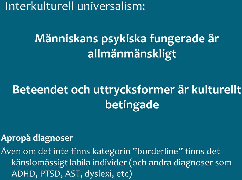 Apropå diagnoser Även om det inte finns kategorin borderline finns det