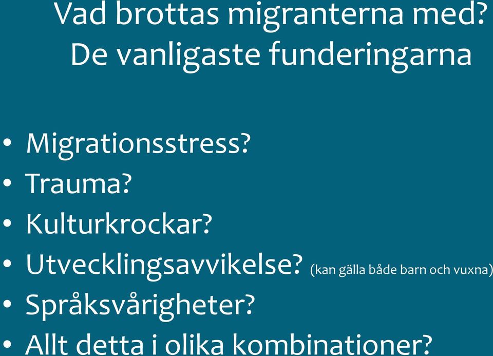 Trauma? Kulturkrockar? Utvecklingsavvikelse?