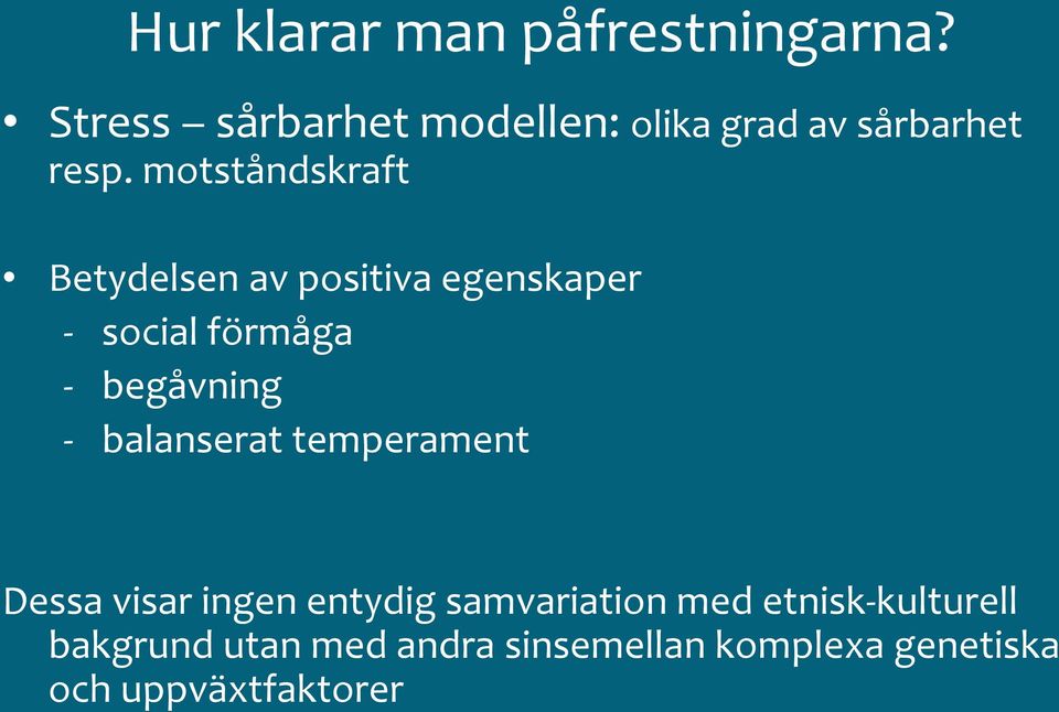 motståndskraft Betydelsen av positiva egenskaper - social förmåga - begåvning -