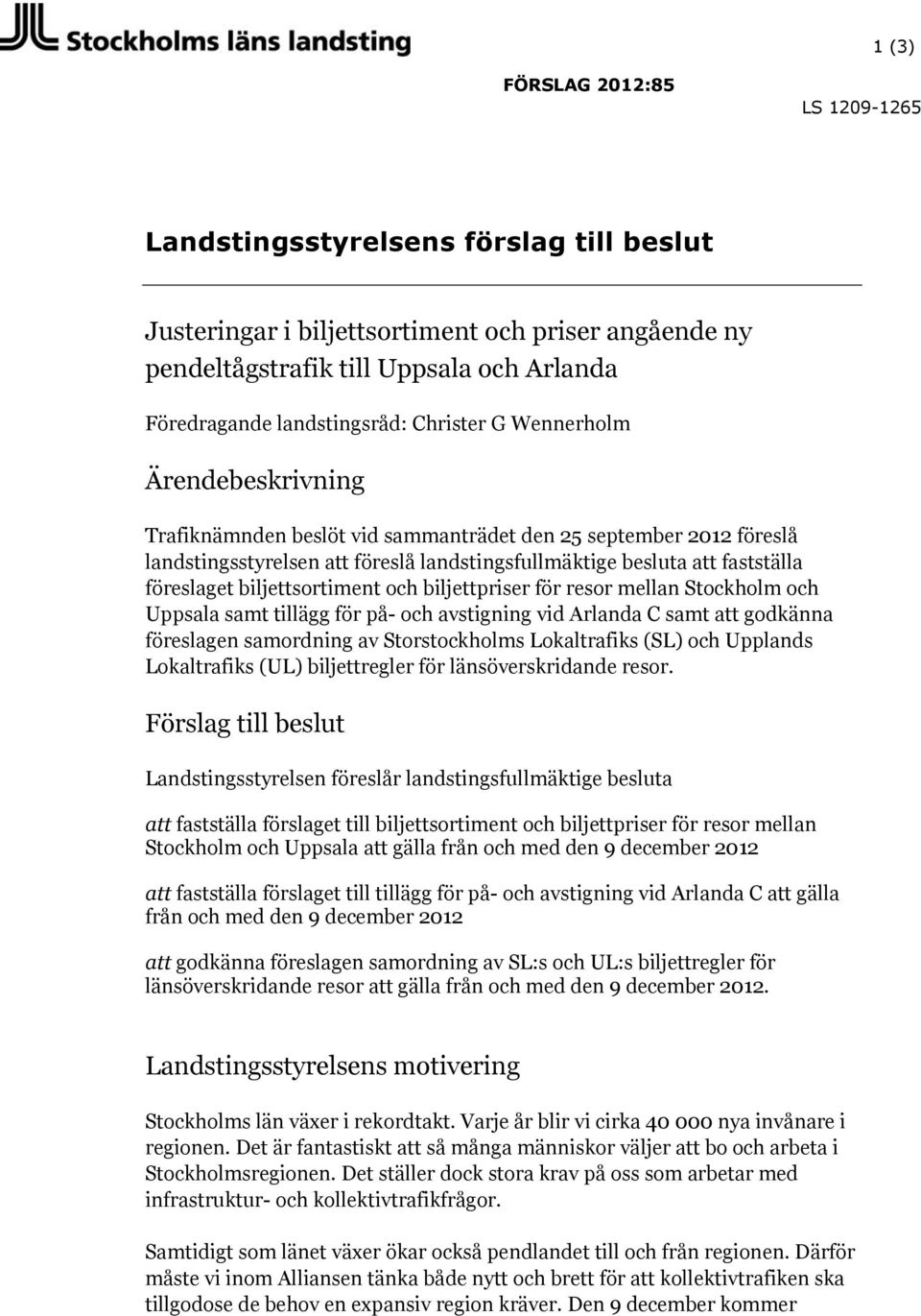 biljettsortiment och biljettpriser för resor mellan Stockholm och Uppsala samt tillägg för på- och avstigning vid Arlanda C samt att godkänna föreslagen samordning av Storstockholms Lokaltrafiks (SL)