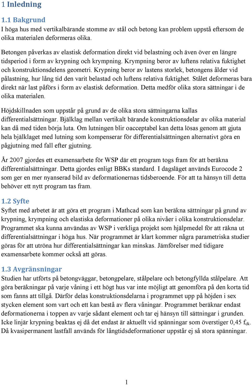 Krympning beror av luftens relativa fuktighet och konstruktionsdelens geometri.