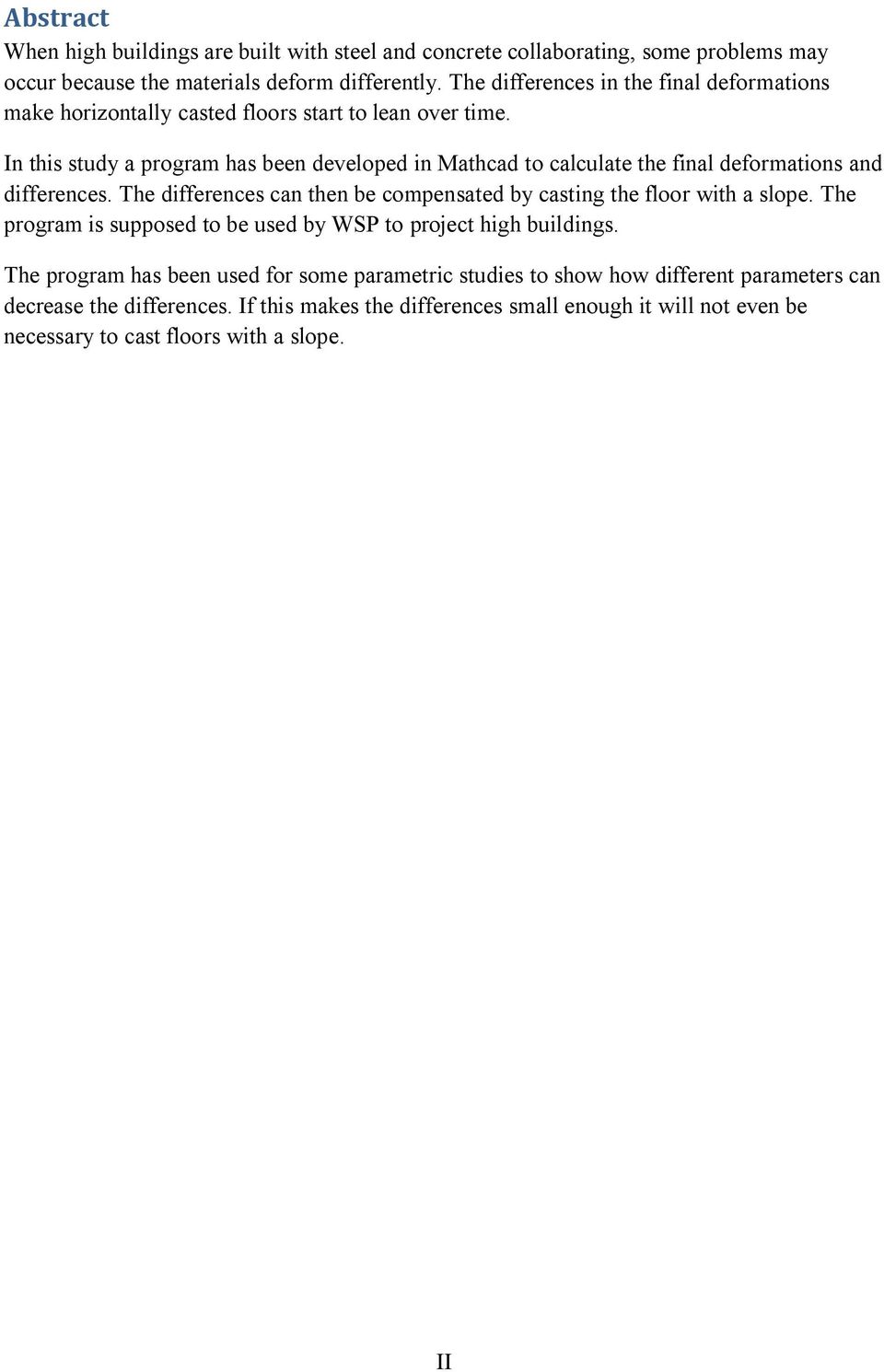 In this study a program has been developed in Mathcad to calculate the final deformations and differences.