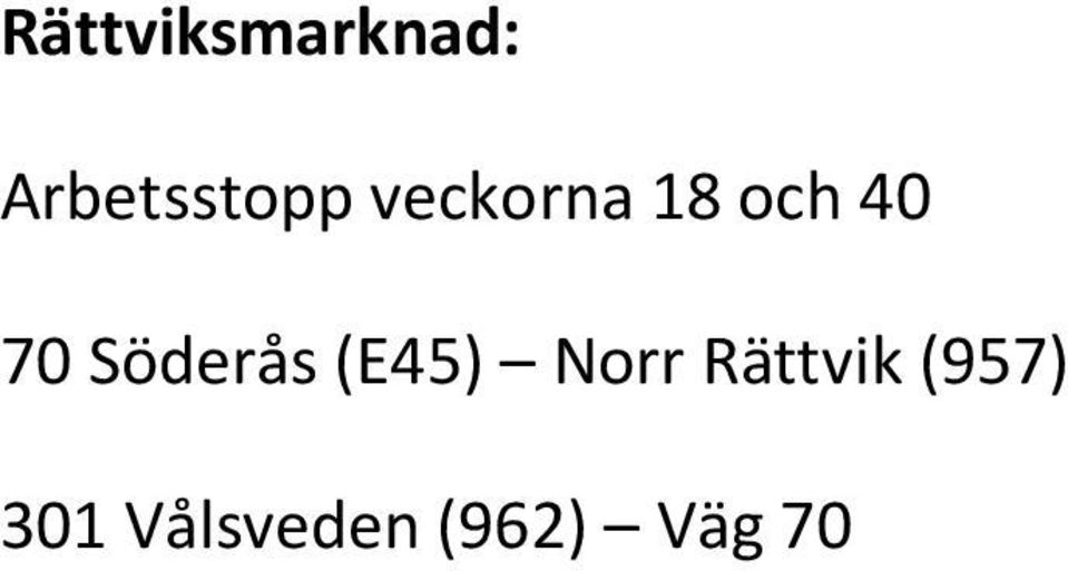 40 70 Söderås (E45) Norr