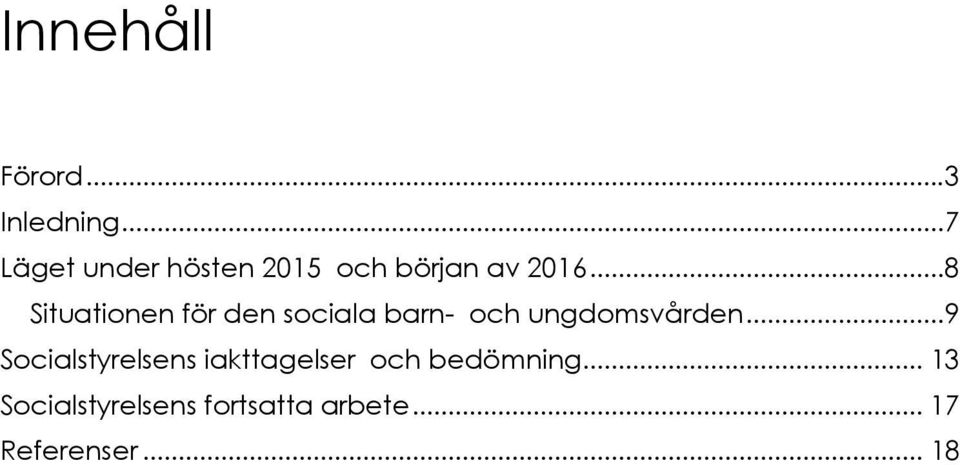 .. 8 Situationen för den sociala barn- och ungdomsvården.